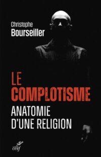 Couverture de Le Complotisme. Anatomie d'une religion